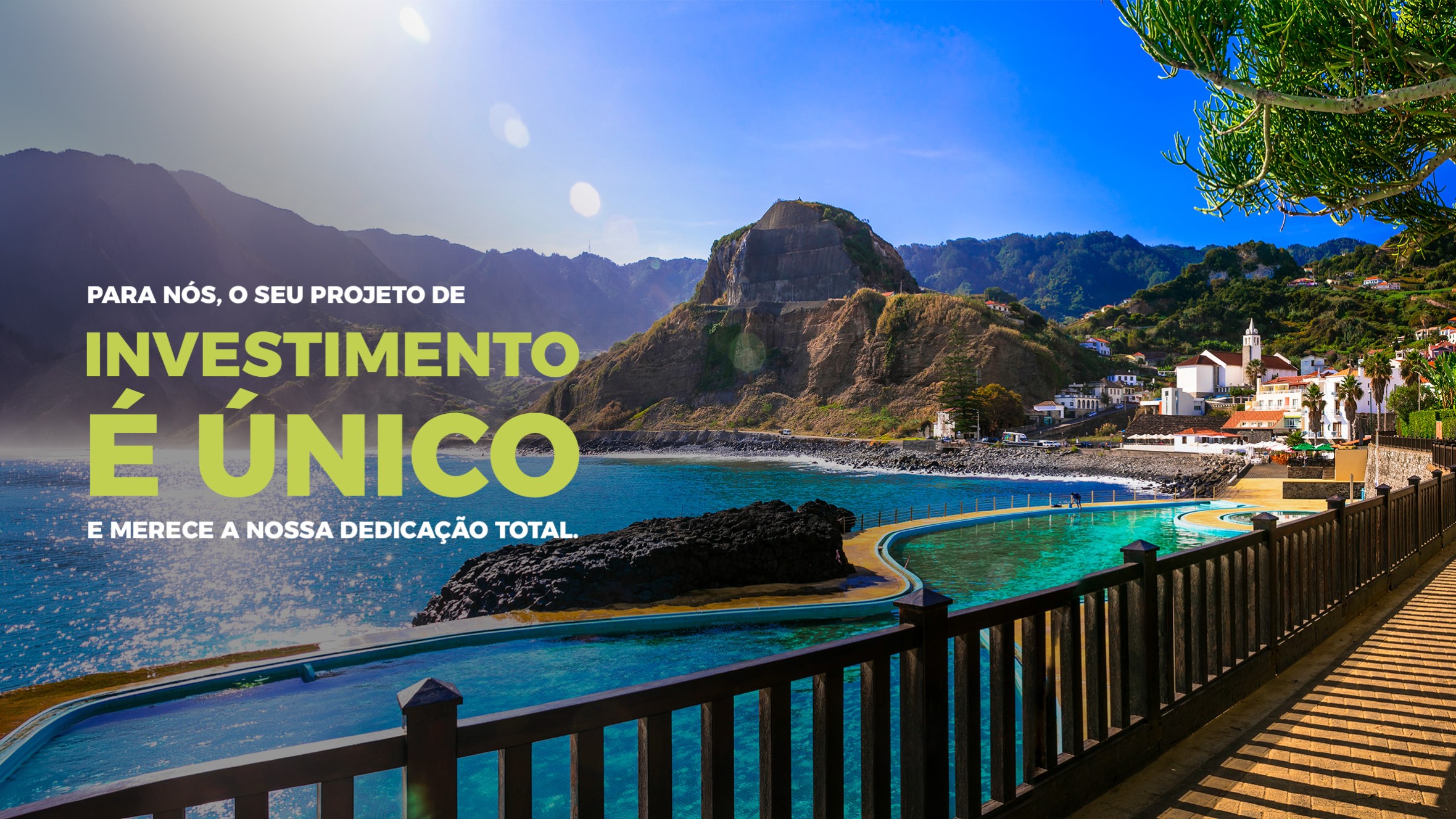 Para nós, o seu projeto de investimento é único
